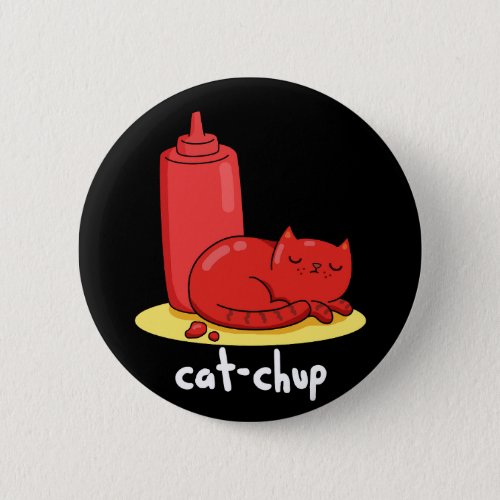 Cat_chup Funny Red Ketchup Cat Pun Dark BG Button