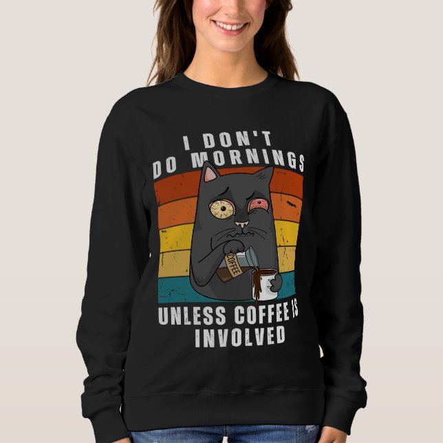Cat & Coffee Morning Mood for work and office Sweatshirt (Front)