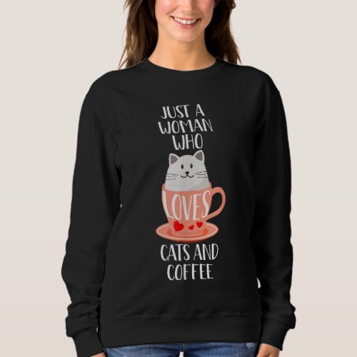 Cat Coffee Mug Just a Woman Who Loves Cats and Cof Sweatshirt