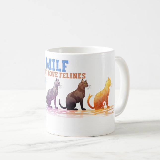 Cat Coffee Mug, Man I love Felines MILF  Coffee Mug (Front Right)