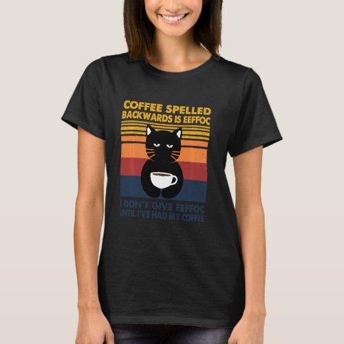 Cat Coffee Spelled Backwarks Is Eeffoc I Dont Giv T_Shirt