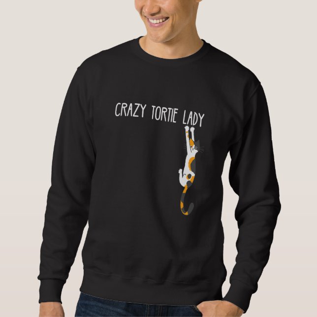 Cat Crazy Tortie Lady Tortoise Shell Cat Owner Sweatshirt (Front)
