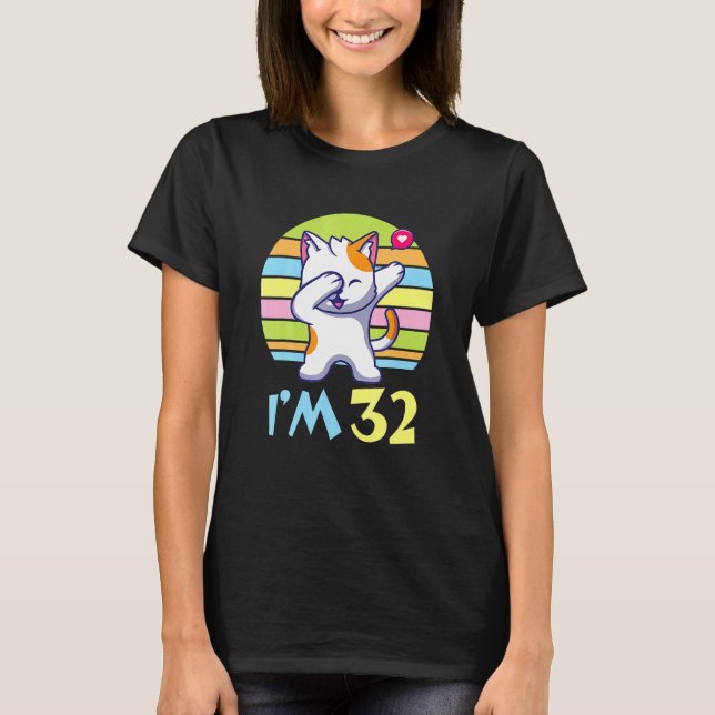 Cat Dabbing With Heart Happy O Me You 32 Years Old T-Shirt (Front)
