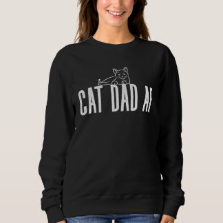 Cat Dad AF  for Dads of Cats Sweatshirt