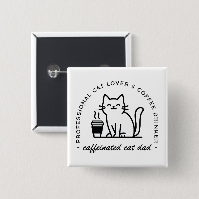 Cat dad and coffee lover funny button (Front & Back)