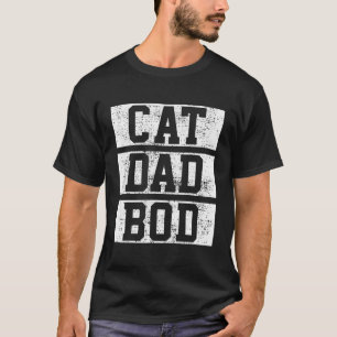 Cat Dad Bod Father Daddy Father Day Gift Owner T-Shirt