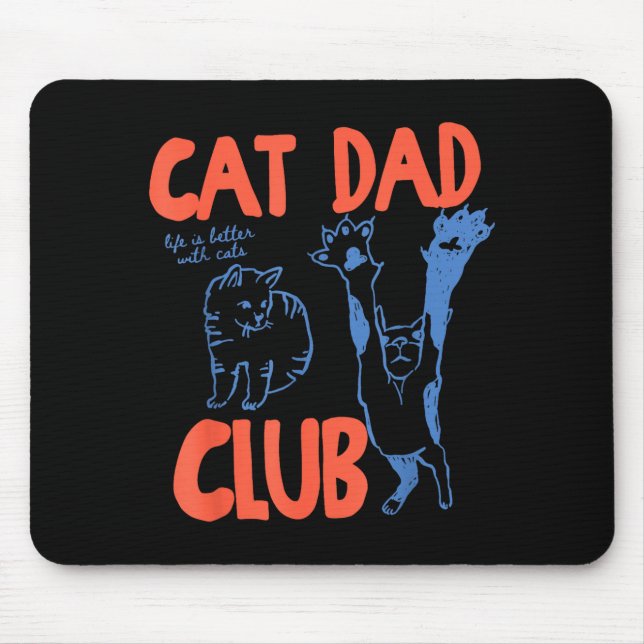 Cat Dad Club Funny Life Is Better With Cats  Mouse Pad (Front)