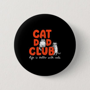 Cat Dad Club Life Is Better With Cats Father's Day Button