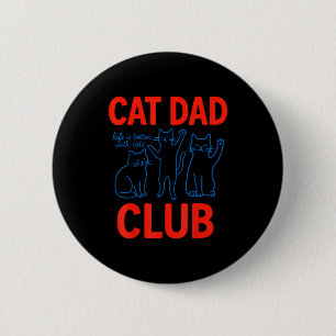 Cat Dad Club Life Is Better With Cats Father's Day Button