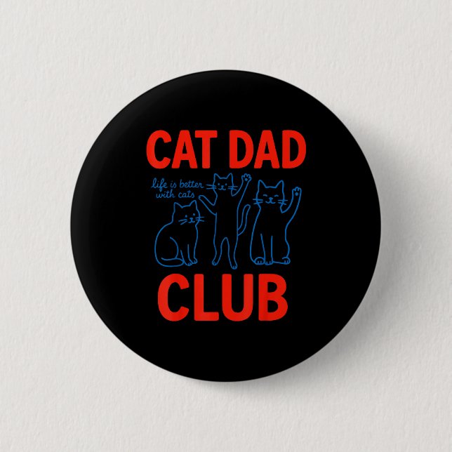 Cat Dad Club Life Is Better With Cats Father's Day Button (Front)