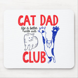 Cat Dad Club Life Is Better With Cats Father's Day Mouse Pad