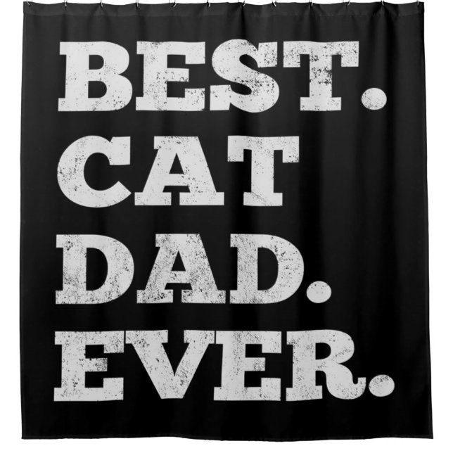 Cat Dad Fathers Day| Best Dad ever gift Shower Curtain (Front)