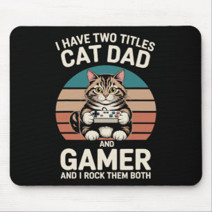 Cat Dad Gamer Funny Gaming Father I Have Two Title Mouse Pad