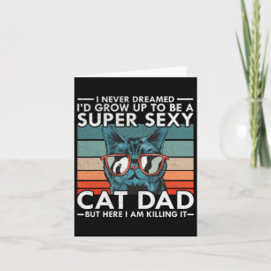 Cat Dad I Never Dreamed I&#; d Grow Up To Be Super Card