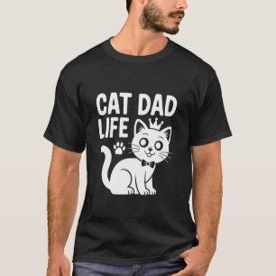 Cat Dad Life Humor for Proud Cat Dads and Felines  T-Shirt