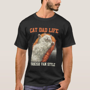 CAT DAD LIFE TURKISH VAN STYLE Funny Turkish Van O T-Shirt