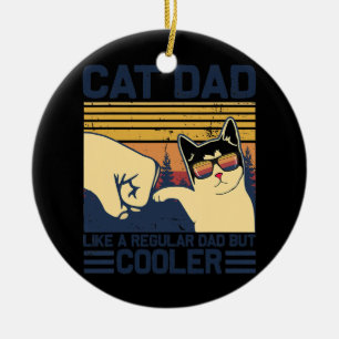Cat Dad Like a regular dad but COOLER Funny for Ceramic Ornament