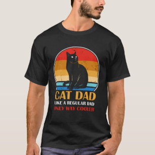 Cat Dad Like A Regular Dad Only Way Cooler T-Shirt