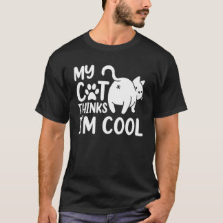 Cat Dad Mom Shirt, Funny My Cat Thinks Iu2019m Coo T-Shirt