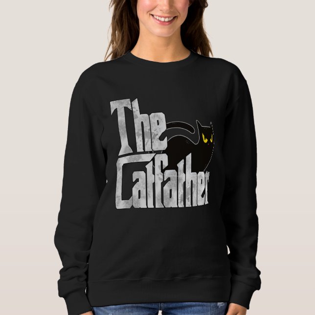 Cat Dad The Catfather Crazy Black Cat Father Kitty Sweatshirt (Front)