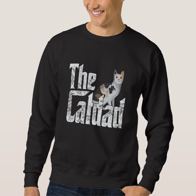 Cat Dad The Catfather Crazy Cat Father Kitty Daddy Sweatshirt (Front)