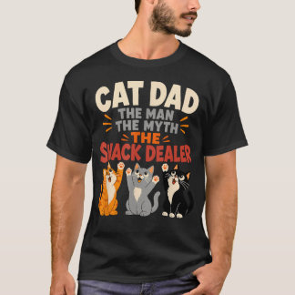 Cat Dad The Man The Myth The Snack Dealer Funny T-Shirt