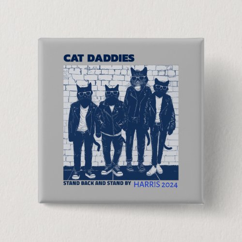 Cat Daddies Stand Back and Stand By Button