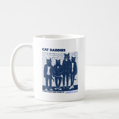 Cat Daddies Stand Back and Stand By Coffee Mug