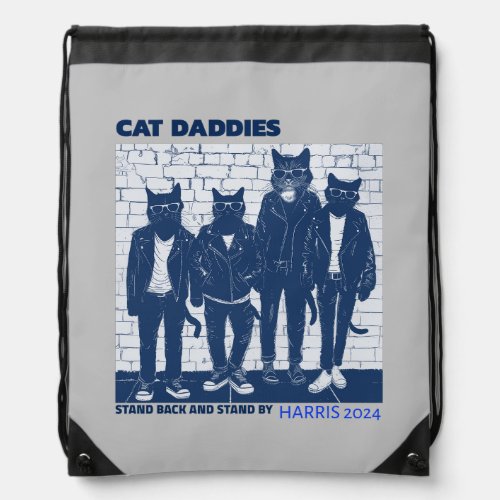 Cat Daddies Stand Back and Stand By Drawstring Bag