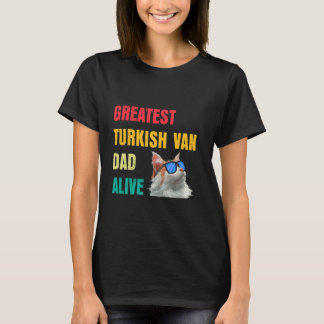 Cat Daddy GREATEST TURKISH VAN DAD ALIVE Funny T-Shirt