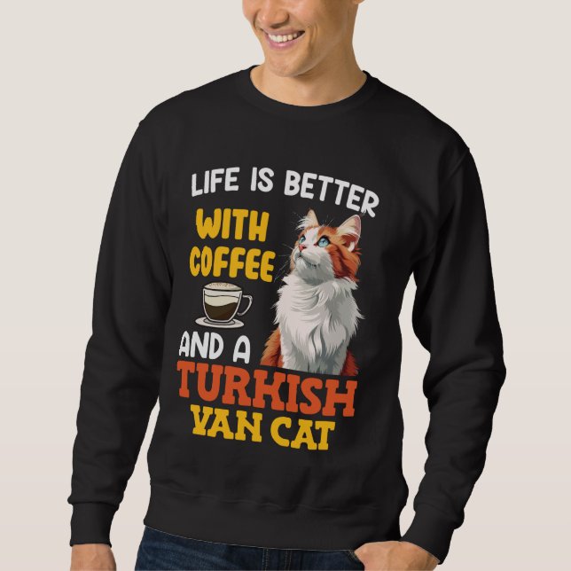 Cat Daddy LIFE'S BETTER WITH COFFEE AND TURKISH VA Sweatshirt (Front)