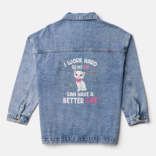 Cat Daddy Mommy I Work Hard So My Cat Can Have A B Denim Jacket