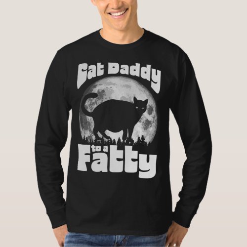 Cat Daddy to a Fatty Funny Vintage Full Moon  Ch T_Shirt