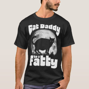 Cat Daddy to a Fatty! Funny Vintage Full Moon & Ch T-Shirt