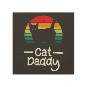 Cat Daddy  Wood Wall Art