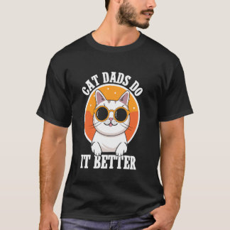 Cat Dads Do It Better Cat Dad T-Shirt