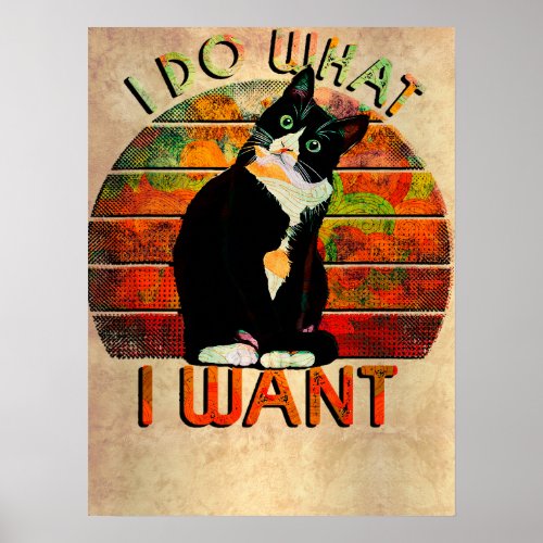 Cat Do What I Want Tuxedo Cat Mom Cute Funny Graph Poster