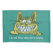 Cat Does Bad Things When You Sleep Pillowcase (Front)