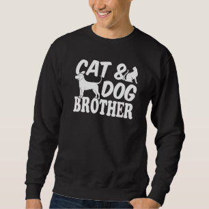Cat Dog Cat Owner Dog Owner Cat & Dog Brother Sweatshirt