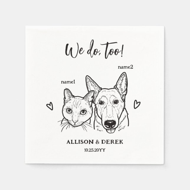 Cat Dog Face DrawingPet Namee We do too Wedding  Napkins (Front)