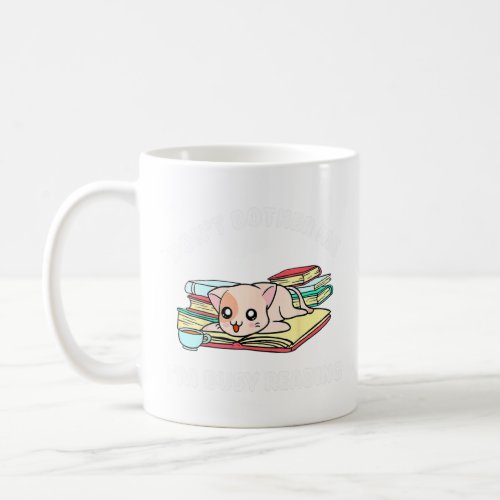 Cat Dont Bother Me Im Busy Reading Book  Coffee Mug