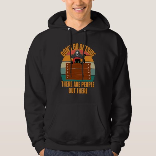 Cat Dont Go Outside There Are People Out There Fe Hoodie