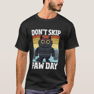 Cat Don't Skip Paw Day Funny Gym weightlifting Cat T-Shirt