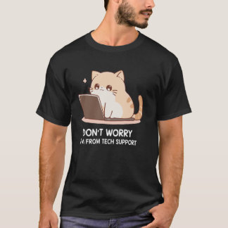 Cat Don't Worry I'm From Tech Support 1 T-Shirt