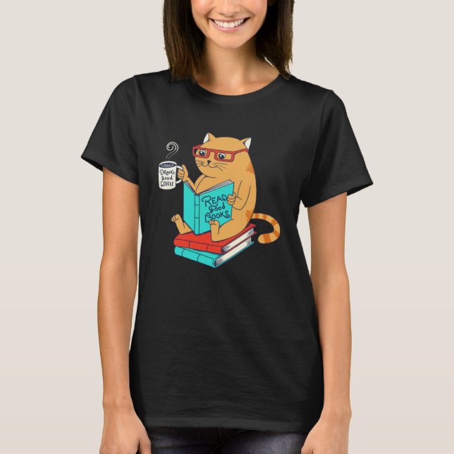 Cat Drink Good Coffee Read Good Books  Fun T-Shirt (Front)