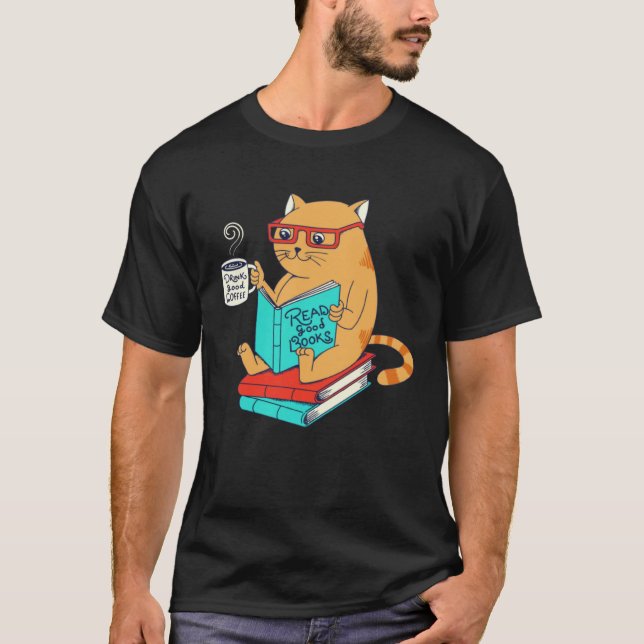 Cat Drink Good Coffee Read Good Books  Fun T-Shirt (Front)