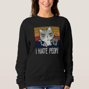 Cat drinking coffee and hate people I hate People  Sweatshirt