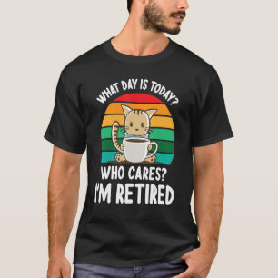Cat Drinking Coffee What Day Is Today Who Cares I' T-Shirt
