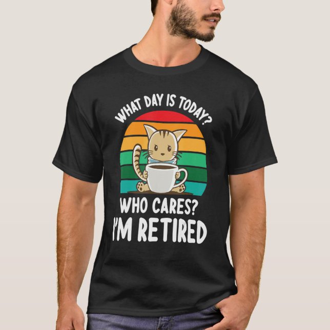 Cat Drinking Coffee What Day Is Today Who Cares I' T-Shirt (Front)