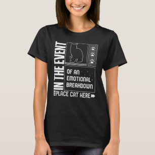 Cat Emotional Breakdown Place Cat Here Fur Parent T-Shirt